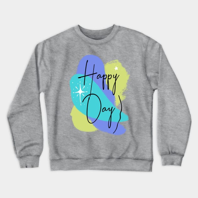 Happy Day – fresh Motivation Crewneck Sweatshirt by VintageHeroes